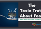 The Toxic Truth About Food